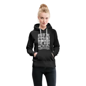 And On The 8th Day God Created The Irish And The Devil Stood At Attention Women’s Premium Hoodie